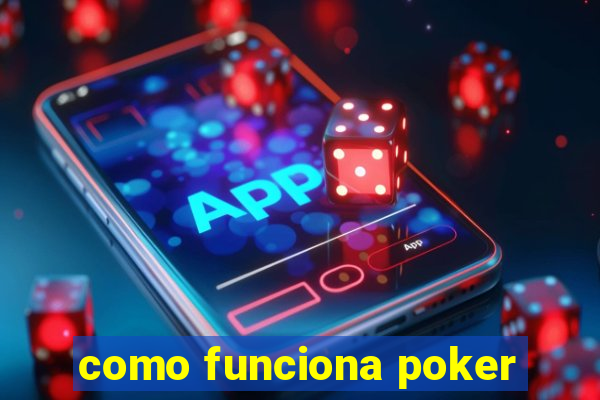 como funciona poker